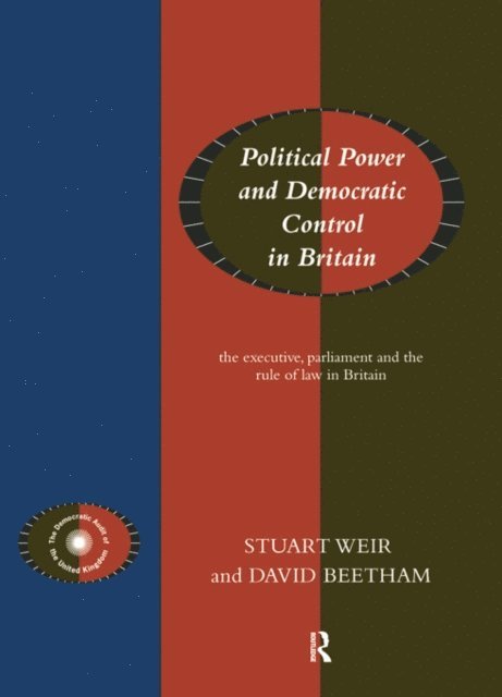 Stuart Weir, David Beetham - Political Power and Democratic Control in Britain, E-bok