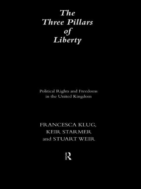 Stuart Weir, Keir Starmer, Francesca Klug - Three Pillars of Liberty, E-bok