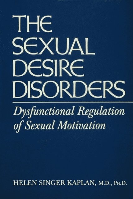 Helen Singer Kaplan - Sexual Desire Disorders, E-bok