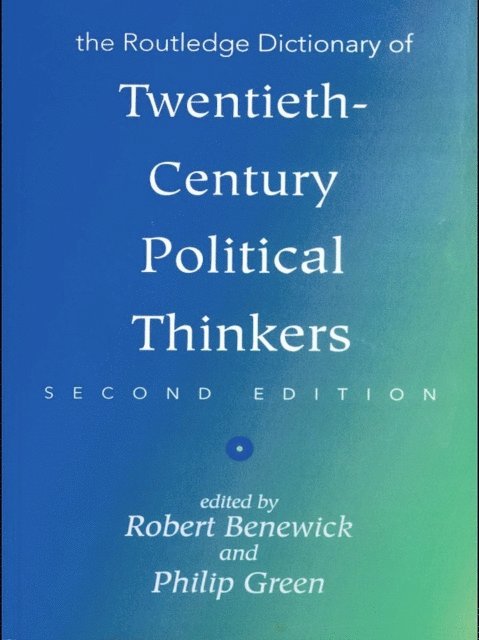 Robert Benewick, Philip Green - Routledge Dictionary of Twentieth-Century Political Thinkers, E-bok