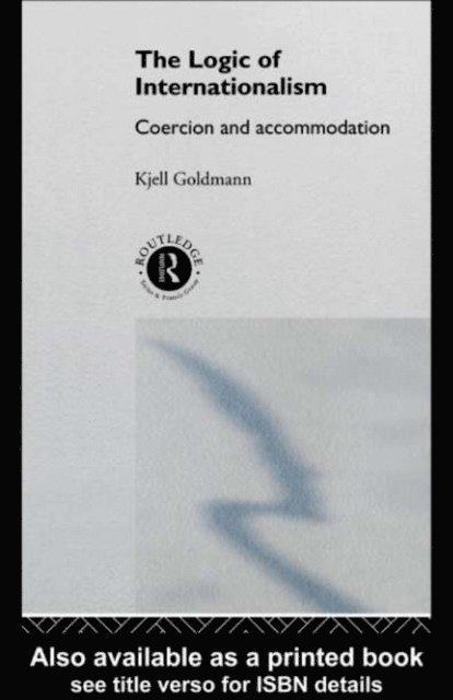 Kjell Goldmann - Logic of Internationalism, E-bok