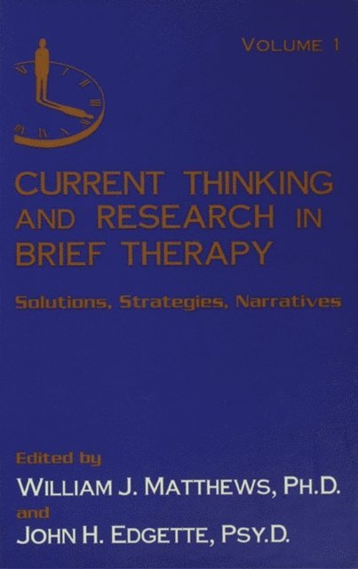 John Edgette, William Matthews - Current Thinking and Research in Brief Therapy, E-bok
