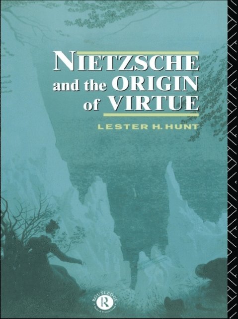 Lester H. Hunt - Nietzsche and the Origin of Virtue, E-bok