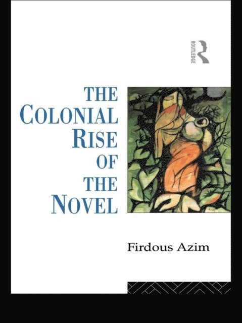 Firdous Azim - Colonial Rise of the Novel, E-bok