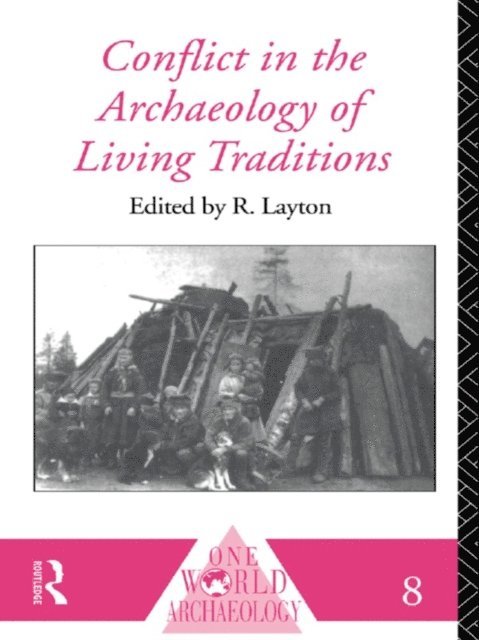 R. Layton - Conflict in the Archaeology of Living Traditions, E-bok