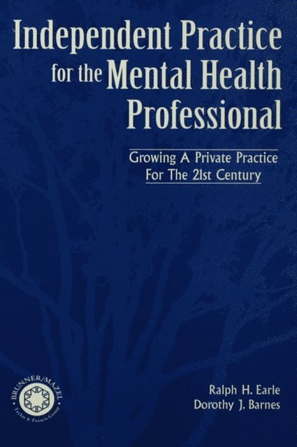 Dorothy Barnes, Ralph Earle - Independant Practice for the Mental Health Professional, E-bok