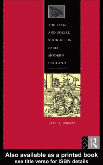 Jean E. Howard - Stage and Social Struggle in Early Modern England, E-bok