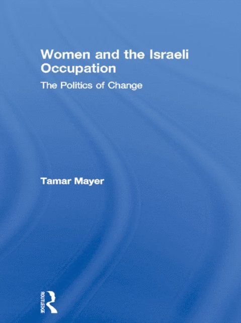 Tamar Mayer - Women and the Israeli Occupation, E-bok