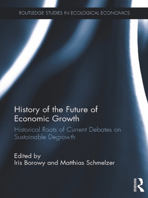 Matthias Schmelzer, Iris Borowy - History of the Future of Economic Growth, E-bok