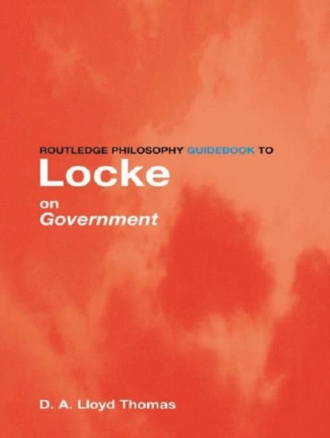 David Lloyd Thomas - Routledge Philosophy GuideBook to Locke on Government, E-bok