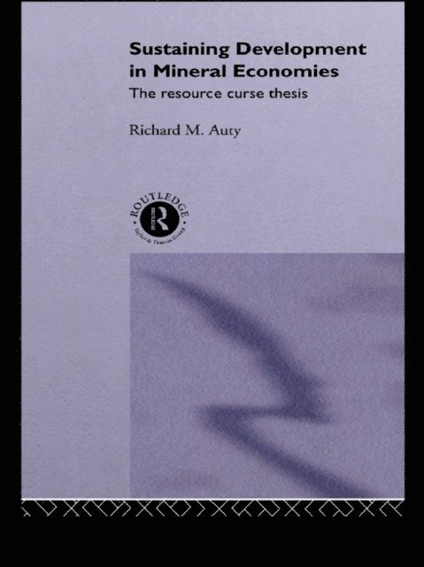 Richard Auty - Sustaining Development in Mineral Economies, E-bok