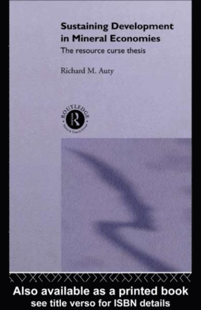 Richard Auty - Sustaining Development in Mineral Economies, E-bok