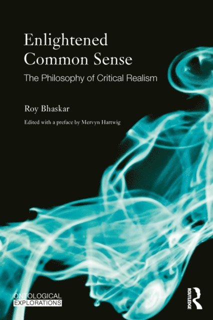 Roy Bhaskar, Mervyn Hartwig - Enlightened Common Sense, E-bok