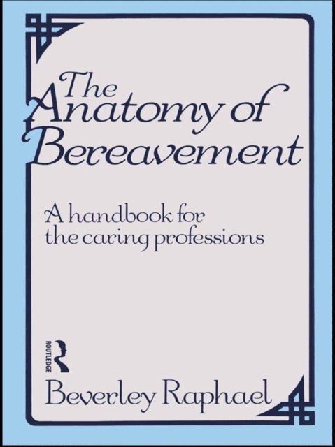 Beverley Raphael - Anatomy of Bereavement, E-bok