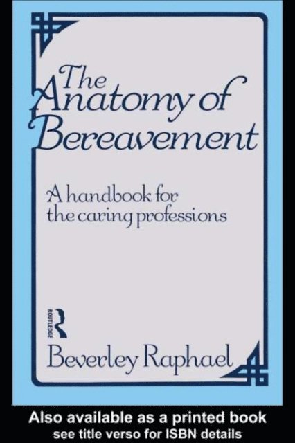 Beverley Raphael - Anatomy of Bereavement, E-bok