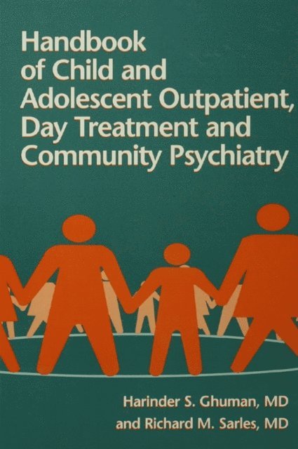 Richard M. Sarles, Harinder S. Ghuman - Handbook Of Child And Adolescent Outpatient, Day Treatment A, E-bok
