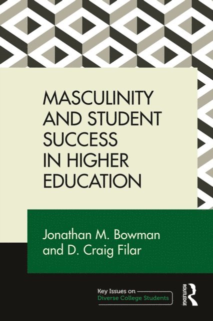 D. Craig Filar, Jonathan M. Bowman - Masculinity and Student Success in Higher Education, E-bok