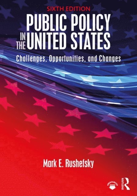 Mark E. Rushefsky, Mark Rushefsky - Public Policy in the United States, E-bok