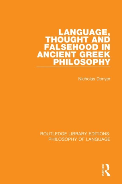 Nicholas Denyer - Language, Thought and Falsehood in Ancient Greek Philosophy, E-bok