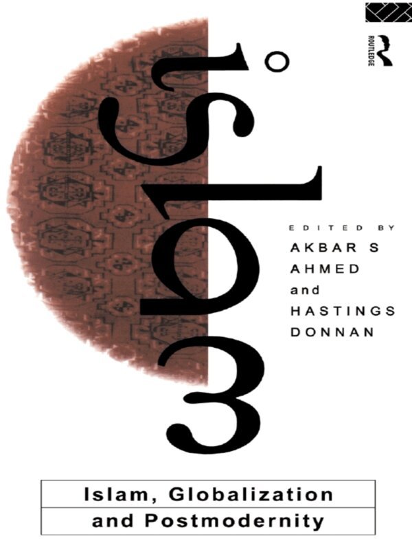 Akbar S. Ahmed, Hastings Donnan - Islam, Globalization and Postmodernity, E-bok