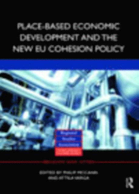 Attila Varga, Philip McCann - Place-based Economic Development and the New EU Cohesion Policy, E-bok