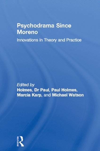 Michael Watson, Marcia Karp, Paul Holmes, Dr Paul Holmes - Psychodrama Since Moreno, E-bok