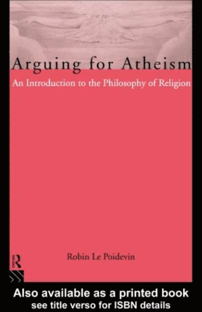 Robin Le Poidevin - Arguing for Atheism, E-bok