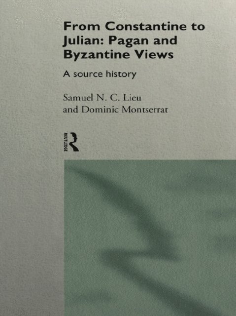 Dominic Montserrat, Samuel Lieu - From Constantine to Julian: Pagan and Byzantine Views, E-bok