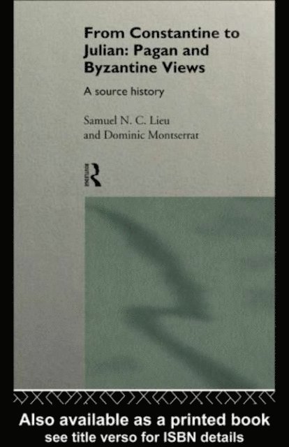Dominic Montserrat, Samuel Lieu - From Constantine to Julian: Pagan and Byzantine Views, E-bok