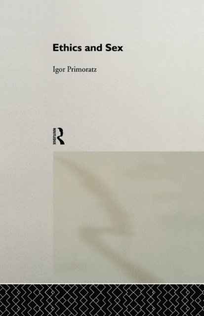 Igor Primoratz - Ethics and Sex, E-bok