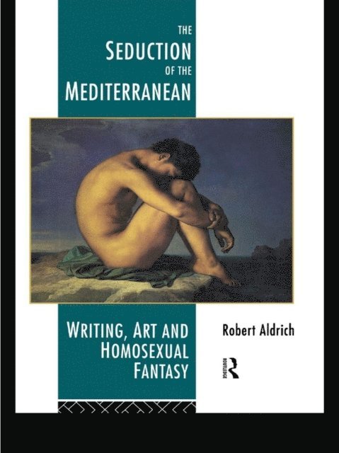 Robert Aldrich - Seduction of the Mediterranean, E-bok