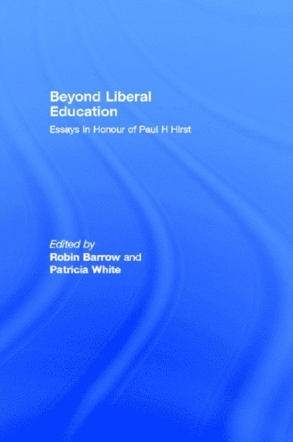 Patricia White, Robin Barrow - Beyond Liberal Education, E-bok