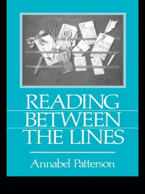 Annabel Patterson - Reading Between the Lines, E-bok