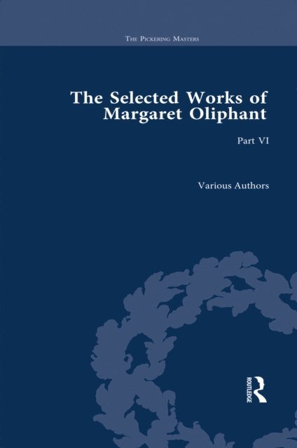 Elisabeth Jay, Josie Billington, Joanne Wilkes - Selected Works of Margaret Oliphant, Part VI, E-bok