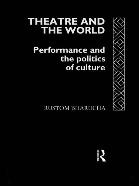 Rustom Bharucha - Theatre and the World, E-bok