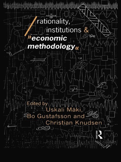 Uskali Maki, Christian Knudsen, Bo Gustafsson - Rationality, Institutions and Economic Methodology, E-bok