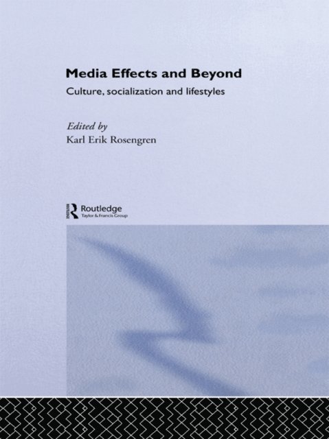 Karl Erik Rosengren - Media Effects and Beyond, E-bok