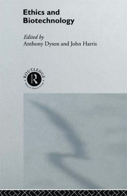 John Harris, Anthony Dyson - Ethics & Biotechnology, E-bok