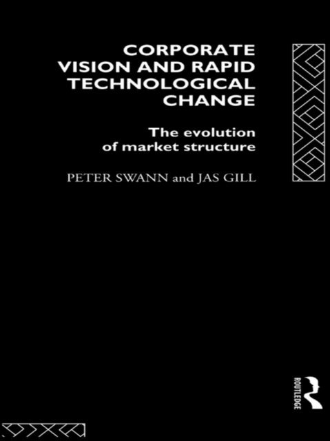 Peter Swann, Jas Gill - Corporate Vision and Rapid Technological Change, E-bok
