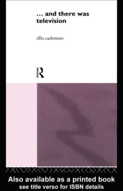 Ellis Cashmore, Professor Ellis Cashmore - And There Was Television, E-bok