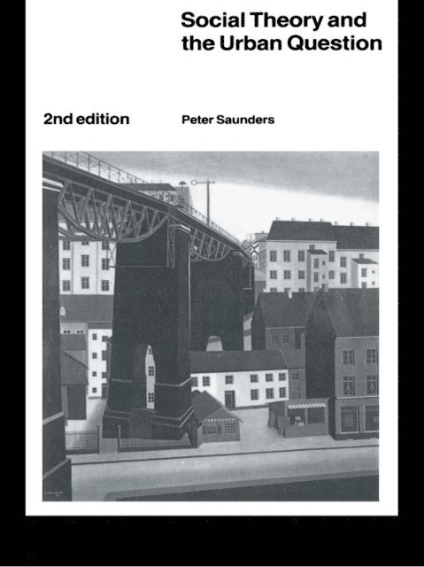 Peter Saunders - Social Theory and the Urban Question, E-bok