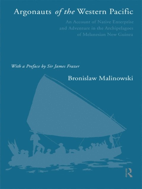 Bronislaw Malinowski - Argonauts of the Western Pacific, E-bok