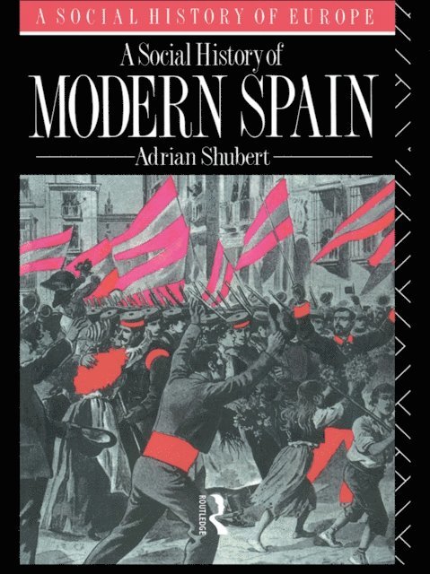 Adrian Shubert - Social History of Modern Spain, E-bok
