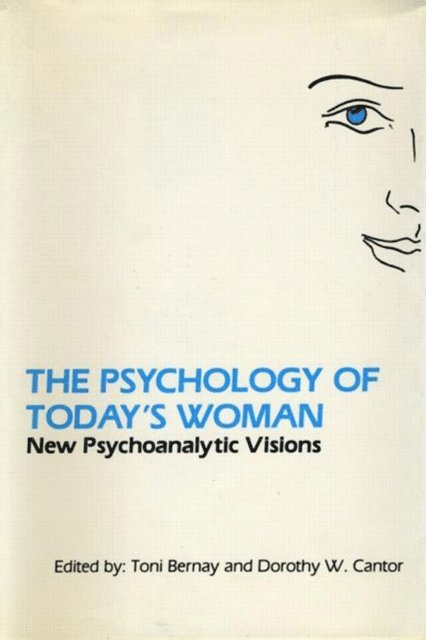 Dorothy Cantor, Toni Bernay - Psychology of Today's Woman, E-bok
