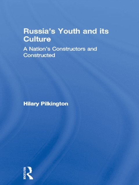 Hilary Pilkington - Russia's Youth and its Culture, E-bok