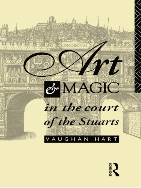 Vaughan Hart - Art and Magic in the Court of the Stuarts, E-bok