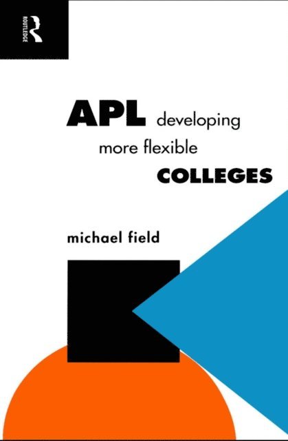 Michael Field - APL: Developing more flexible colleges, E-bok
