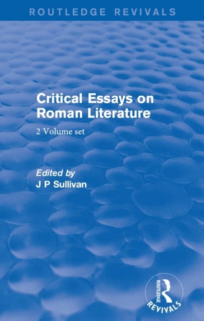 J. P. Sullivan - Critical Essays on Roman Literature, E-bok