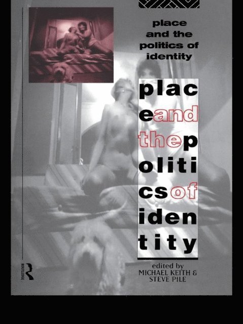Steve Pile, Michael Keith - Place and the Politics of Identity, E-bok