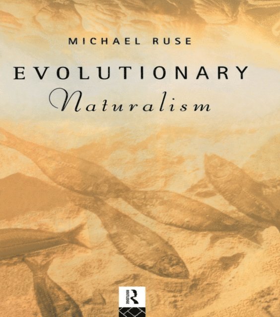 Michael Ruse - Evolutionary Naturalism, E-bok